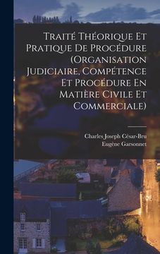 portada Traité Théorique Et Pratique De Procédure (Organisation Judiciaire, Compétence Et Procédure En Matière Civile Et Commerciale) (in French)