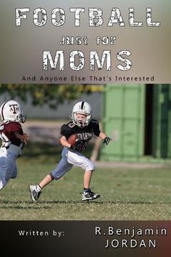 portada Football Just For Moms: And Anyone Else That's Interested (in English)