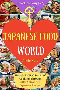 portada Welcome to Japanese Food World: Unlock EVERY Secret of Cooking Through 500 AMAZING Japanese Recipes (Japanese Coobook, Japanese Cuisine, Asian Cookboo (en Inglés)