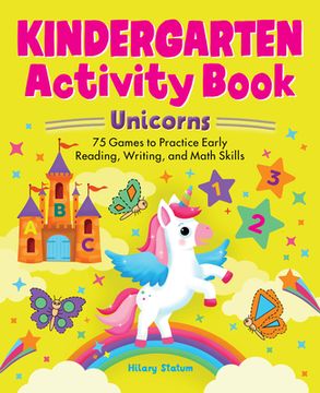portada Kindergarten Activity Book Unicorns: 75 Games to Practice Early Reading, Writing, and Math Skills (en Inglés)