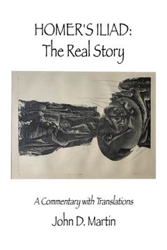 portada Homer's Iliad: The Real Story: A commentary with translations (in English)