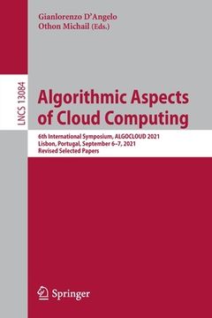 portada Algorithmic Aspects of Cloud Computing: 6th International Symposium, Algocloud 2021, Lisbon, Portugal, September 6-7, 2021, Revised Selected Papers (in English)
