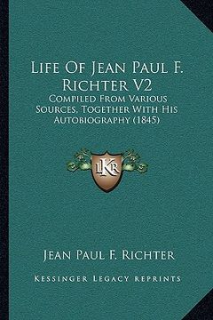 portada life of jean paul f. richter v2: compiled from various sources, together with his autobiography (1845) (in English)