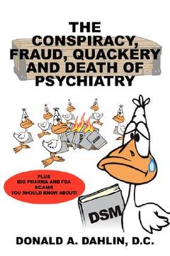 portada the conspiracy, fraud, quackery and death of psychiatry (en Inglés)