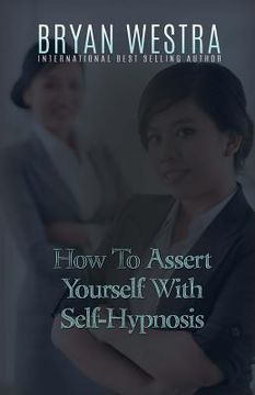 portada How To Assert Yourself With Self-Hypnosis (en Inglés)
