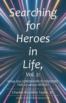 portada Searching for Heroes in Life, Vol. 2: What the Coronavirus Pandemic Tells Us About Heroes (in English)