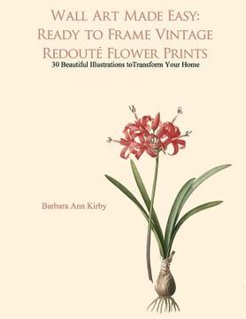 portada Wall Art Made Easy: Ready to Frame Vintage Redoute Flower Prints: 30 Beautiful Illustrations to Transform Your Home (in English)