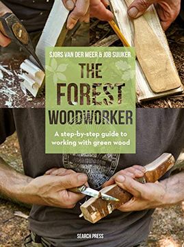portada Forest Woodworker, The: A Step-By-Step Guide to Working With Green Wood (en Inglés)