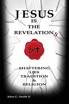 portada Jesus is the Revelation: Shattering Lies, Tradition, & Religion (0) 