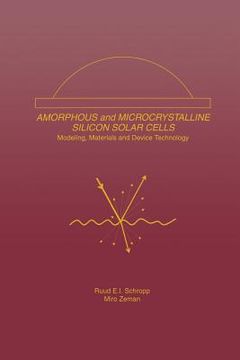 portada Amorphous and Microcrystalline Silicon Solar Cells: Modeling, Materials and Device Technology (en Inglés)