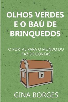 portada Olhos Verdes e o Baú de Brinquedos: O Portal para o Mundo do Faz de Contas (en Portugués)