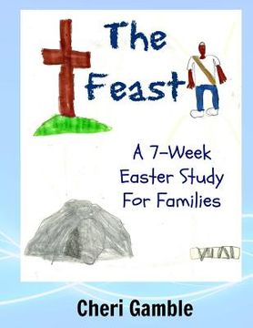 portada The Feast: A 7-Week Easter Study for Families (en Inglés)