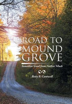portada Road to Mound Grove: Somethin' Good from Nothin' Much