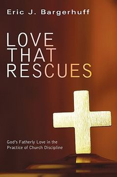 portada love that rescues: god's fatherly love in the practice of church discipline (en Inglés)