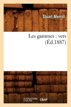portada Les Gammes: Vers (Éd.1887) (en Francés)