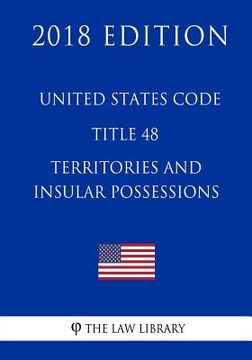 portada United States Code - Title 48 - Territories and Insular Possessions (2018 Edition) (en Inglés)