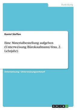 portada Eine Materialbestellung aufgeben (Unterweisung Bürokaufmann/-frau, 2. Lehrjahr) (in German)