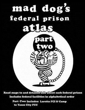 portada mad dog's federal prison atlas part two (en Inglés)