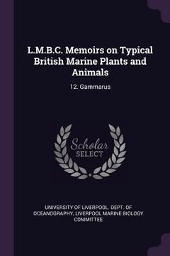 portada L.M.B.C. Memoirs on Typical British Marine Plants and Animals: 12. Gammarus (en Inglés)