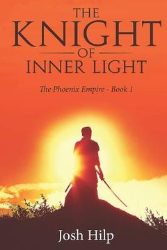 portada The Knight of Inner Light: The Phoenix Empire - Book 1 (in English)