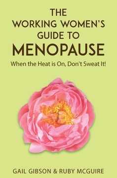 portada The Working Women's Guide to Menopause: When the Heat is On. Don't Sweat It! (en Inglés)