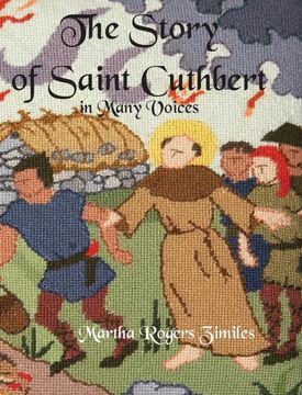 portada The Story of Saint Cuthbert in Many Voices: A Guide to the Kneeler Project for the One-Hundredth Anniversary of Saint Cuthbert's Chapel, Macmahan Island, Maine 2003 (en Inglés)