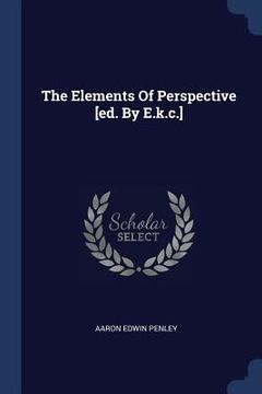 portada The Elements Of Perspective [ed. By E.k.c.] (en Inglés)