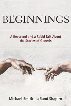 portada Beginnings: A Reverend and a Rabbi Talk About the Stories of Genesis (en Inglés)