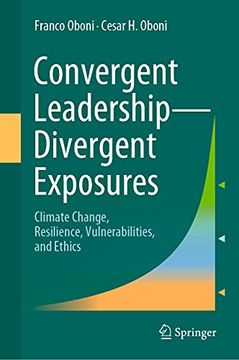 portada Convergent Leadership-Divergent Exposures: Climate Change, Resilience, Vulnerabilities, and Ethics (en Inglés)