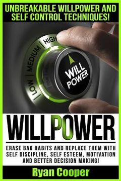 portada Willpower: Unbreakable Willpower And Self Control Techniques! - Erase Bad Habits And Replace Them With Self Discipline, Self Este (en Inglés)