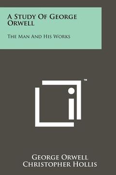 portada a study of george orwell: the man and his works