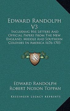 portada edward randolph v3: including his letters and official papers from the new england, middle and southern colonies in america 1676-1703 (en Inglés)