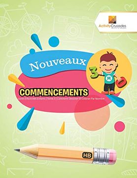 portada Nouveaux Commencements: Livres D'activités Enfants | Tome. 3 | Comment Dessiner et Colorier par Nombre (en Francés)