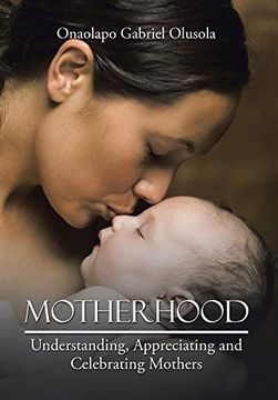 portada Motherhood: Understanding, Appreciating and Celebrating Mothers 
