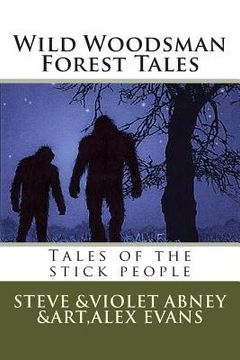 portada Wild Woodsman Forest Tales: Tales of the stick people (en Inglés)