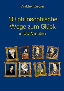 portada 10 Philosophische Wege zum Gl? Ck in 60 Minuten (en Alemán)