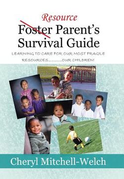 portada Resource Foster Parent's Survival Guide: Learning to care for our most fragile resources.............OUR children!