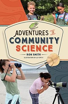 portada Adventures in Community Science: Notes From the Field and a How-To Guide for Saving Species and Protecting Biodiversity (in English)