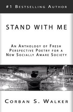 portada Stand with Me: An Anthology of Fresh Perspective Poetry for a New Socially Aware Society (en Inglés)