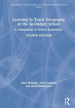 portada Learning to Teach Geography in the Secondary School: A Companion to School Experience (Learning to Teach Subjects in the Secondary School Series) (in English)