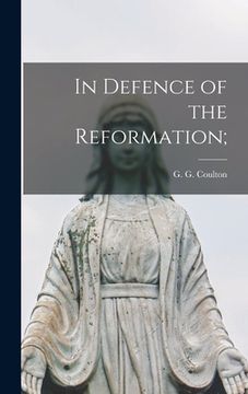 portada In Defence of the Reformation; (en Inglés)