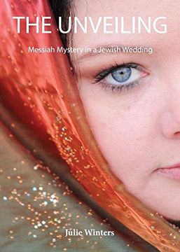 portada The Unveiling: Messiah Mystery in a Jewish Wedding