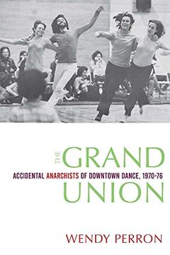 portada The Grand Union: Accidental Anarchists of Downtown Dance, 1970-1976 (in English)