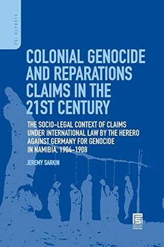 portada Colonial Genocide and Reparations Claims in the 21St Century: The Socio-Legal Context of Claims Under International law by the Herero Against Germany for Genocide in Namibia, 1904-1908 