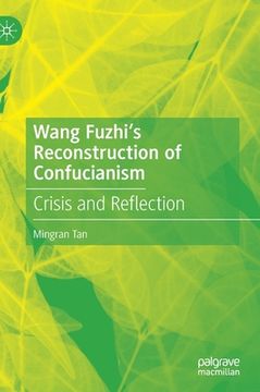 portada Wang Fuzhi's Reconstruction of Confucianism: Crisis and Reflection (en Inglés)