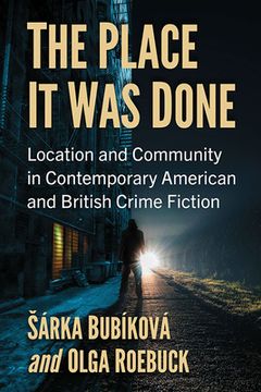 portada The Place It Was Done: Location and Community in Contemporary American and British Crime Fiction (en Inglés)