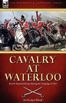 portada cavalry at waterloo: british mounted troops during the campaign of 1815 (en Inglés)