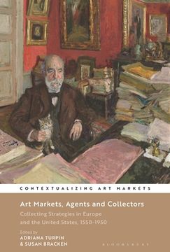 portada Art Markets, Agents and Collectors: Collecting Strategies in Europe and the United States, 1550-1950 (in English)