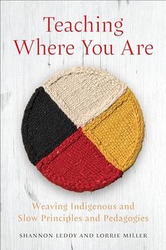 portada Teaching Where You Are: Weaving Indigenous and Slow Principles and Pedagogies (en Inglés)