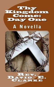 portada Thy Kingdom Come: Day One: A Novella (in English)